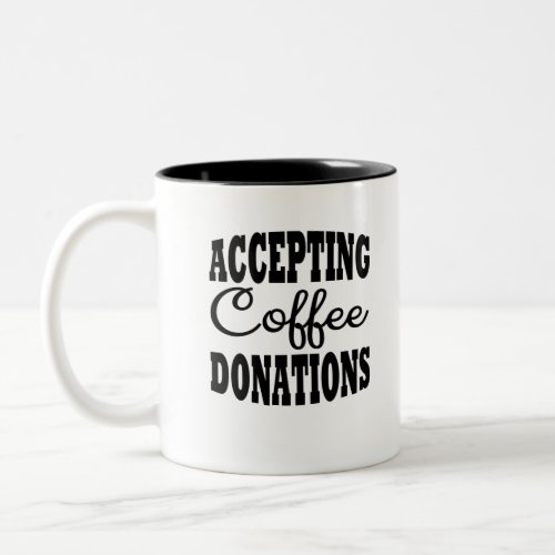 Accepting coffee donations Two_Tone coffee mug