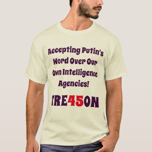Accepting Putins Word Over Our Own Intelligence T_Shirt