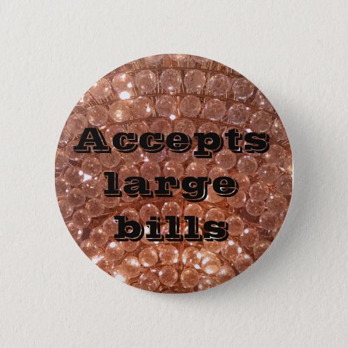Accepts large bills flair pinback button