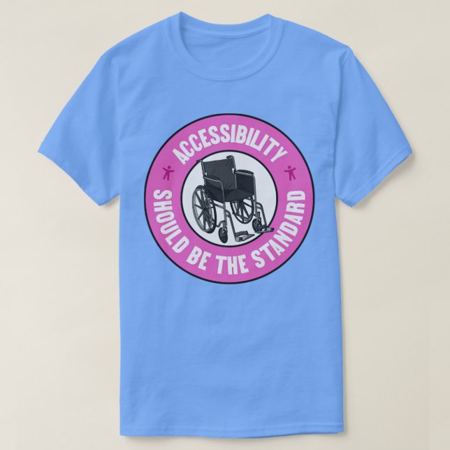Accessibility Should Be The Standard Keep Things A T-Shirt (Design Front)