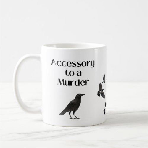 Accessory to Murder Crow Humor Coffee Mug