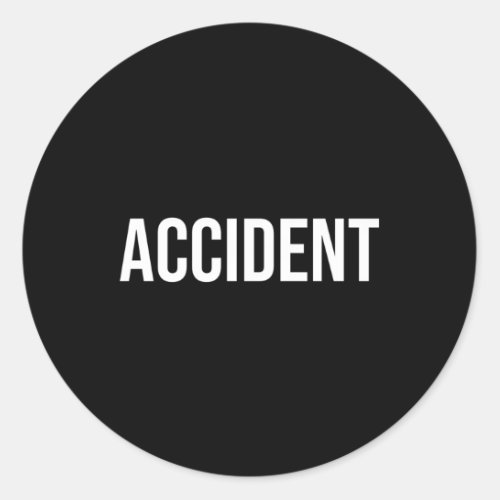 Accident Classic Round Sticker