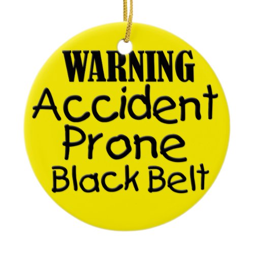 Accident Prone Black Belt Ceramic Ornament