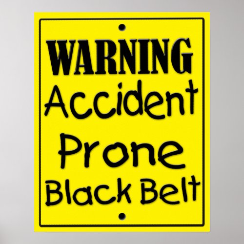 Accident Prone Black Belt Poster