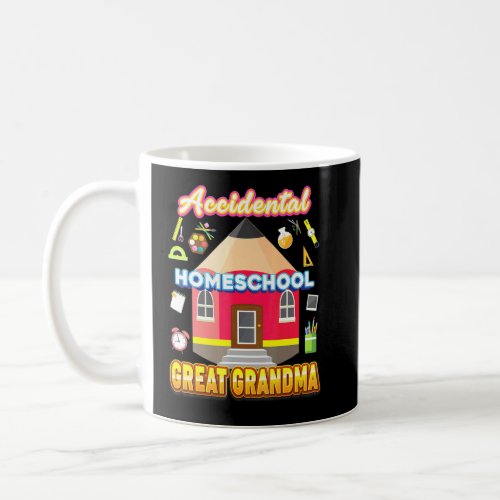 Accidental Homeschool Great Grandma Dad Mom Family Coffee Mug