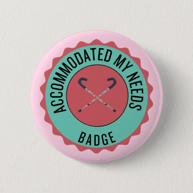 Accommodated my needs badge button (Front)