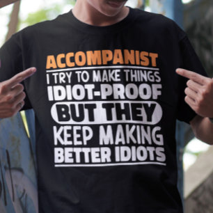 Accompanist I Try To Make Things Accompanier Quote T-Shirt