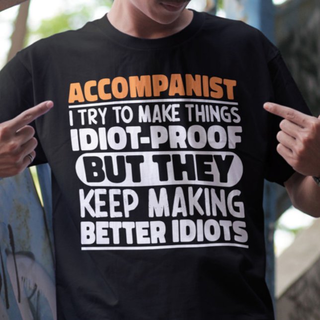 Accompanist I Try To Make Things Accompanier Quote T-Shirt (Creator Uploaded)