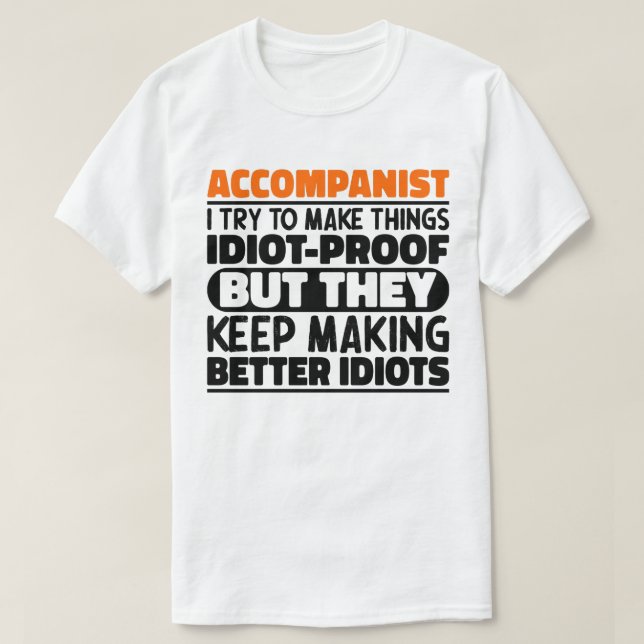 Accompanist I Try To Make Things Accompanier Quote T-Shirt (Design Front)