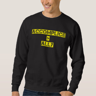 Accomplice Over Ally Black History Month Protest Sweatshirt