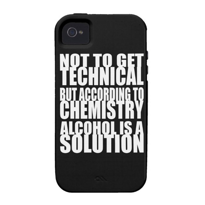 According to Chemistry, Alcohol is a Solution Case Mate iPhone 4 Cover