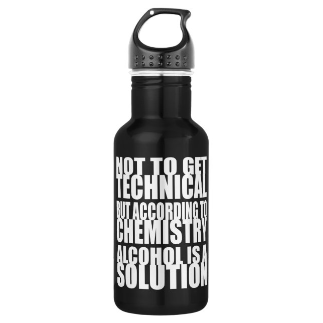 According to Chemistry, Alcohol is a Solution Stainless Steel Water Bottle (Front)