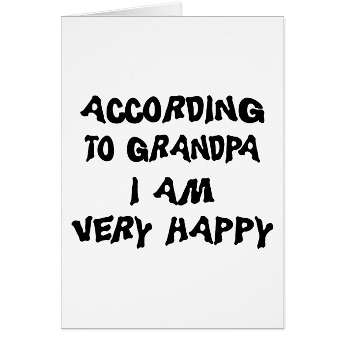 According To Grandpa I Am Happy Grandma Greeting Card