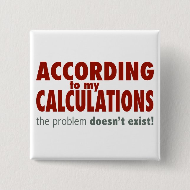 According to My Calculations... Button (Front)