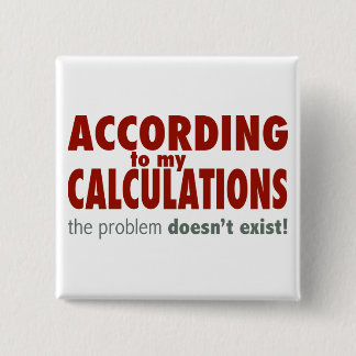 According to My Calculations... Button