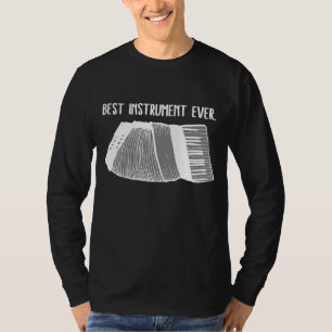 Accordion Best Instrument Ever For Accordion Play T-Shirt