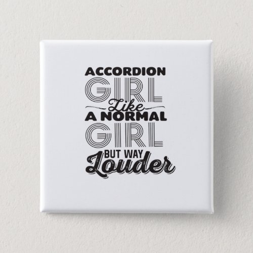 Accordion Girl Like A Normal Girl But Way Louder Button