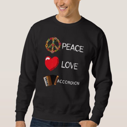 Accordion Love Peace Music Accordionist Music  Flo Sweatshirt