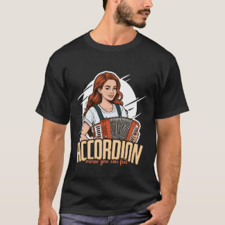Accordion Music You Can Feel Folk Music Enthusiast T-Shirt