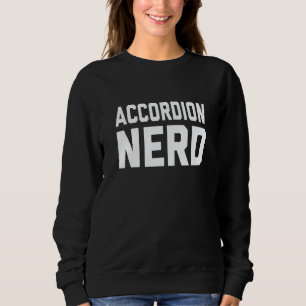 Accordion Nerd Music For Music Class Sweatshirt