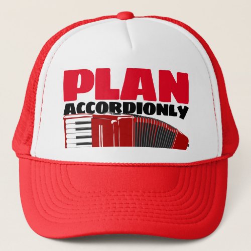 Accordion Player Accordionist Plan Accordionly Fun Trucker Hat