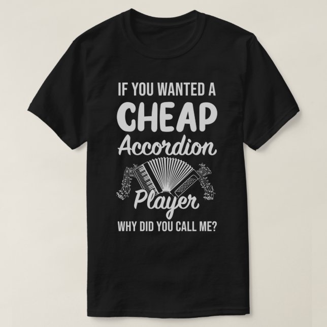 Accordion Player Cheap Call Funny Accordionist pro T-Shirt (Design Front)