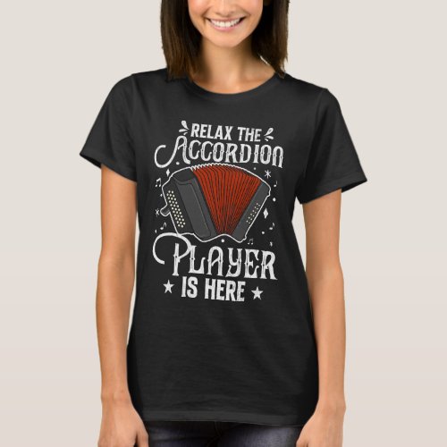 Accordion Player Is Here Funny Accordions Musician T_Shirt