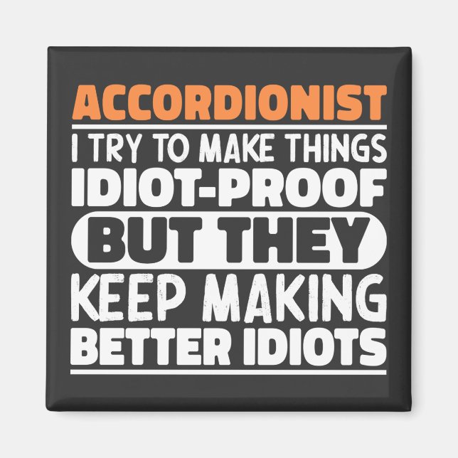 Accordionist Try To Make Things Accordion Player Magnet (Front)