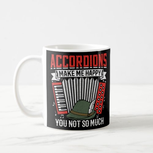 Accordions Make Me Happy You Not So Much 1  Coffee Mug