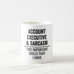 Account Executive And Sarcasm Two Important Skills Coffee Mug