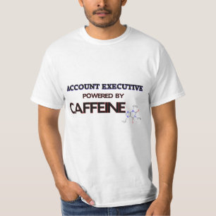 Account Executive Powered by caffeine T-Shirt