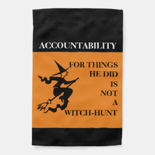 Accountability is Not a Witch-hunt Trump Garden Flag
