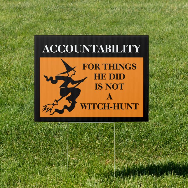 Accountability is Not a Witch-hunt Trump Sign (Insitu)