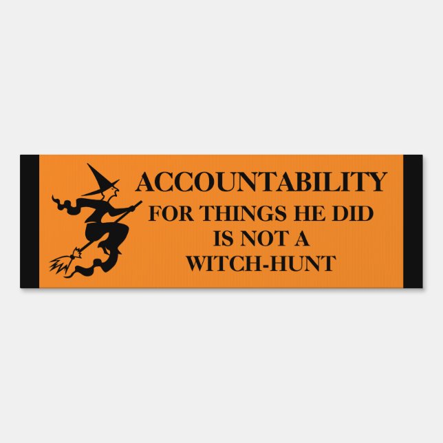 Accountability is Not a Witch-hunt Trump Sign (Front)