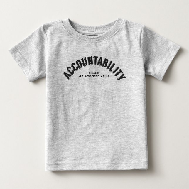 Accountability Should Be An American Value Baby T-Shirt (Front)