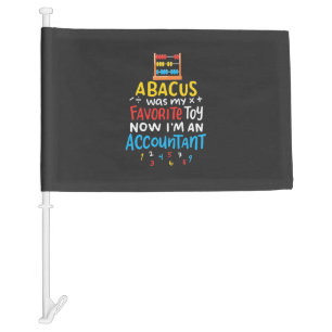 Accountant Abacus Was My Favorite Toy Car Flag
