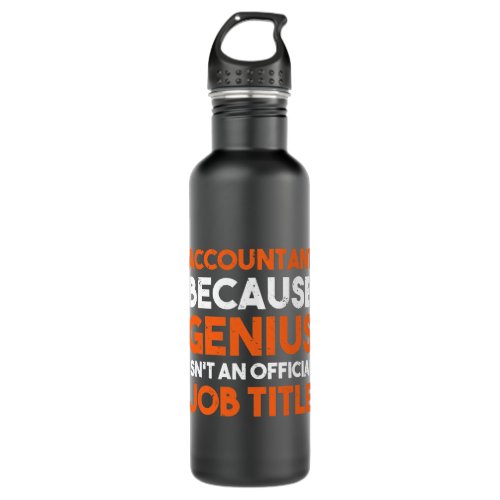 Accountant Accounting Because Genius Job Title Fun Stainless Steel Water Bottle