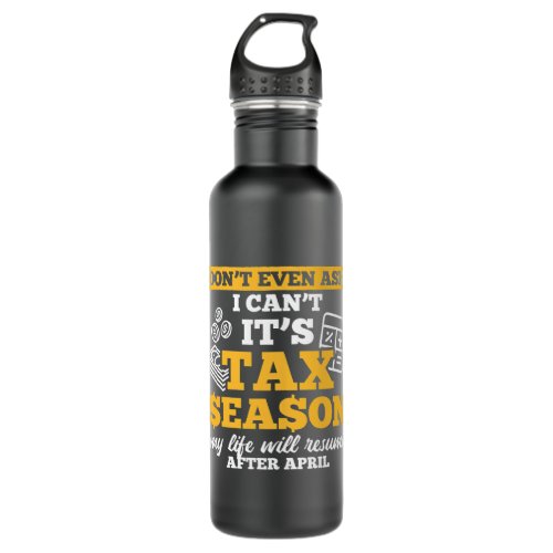 Accountant Accounting Dont Even Ask Its Tax Season Stainless Steel Water Bottle