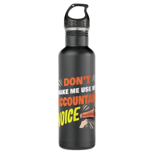 Accountant Accounting Dont Make Me Use My Accounta Stainless Steel Water Bottle