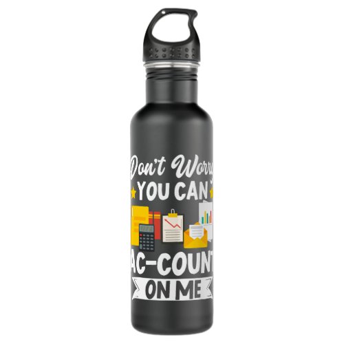Accountant Accounting Dont Worry You Can Account O Stainless Steel Water Bottle