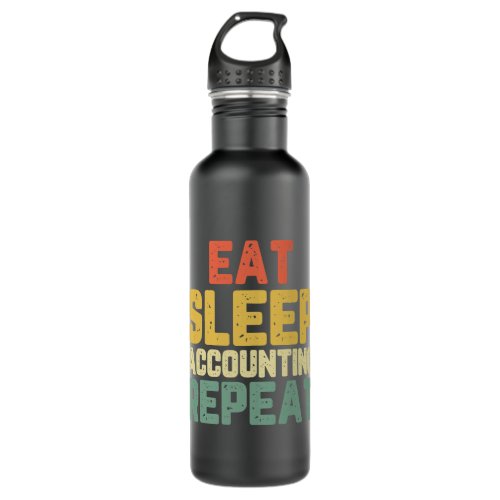 Accountant Accounting Eat Sleep Accounting Repeat  Stainless Steel Water Bottle