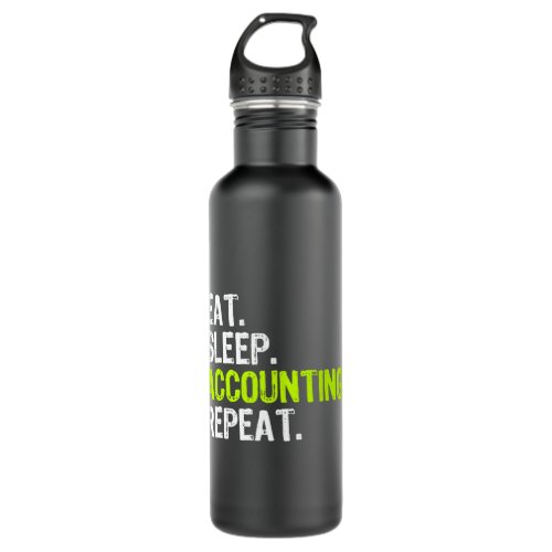 Accountant Accounting Eat Sleep Accounting Repeat  Stainless Steel Water Bottle