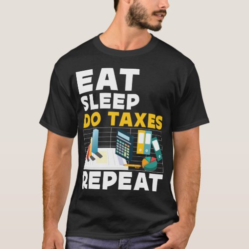 Accountant Accounting Eat Sleep Do Taxes Repeat T_Shirt
