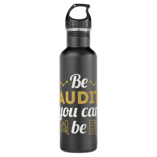 Accountant Accounting Funny Accountant Auditor Be  Stainless Steel Water Bottle