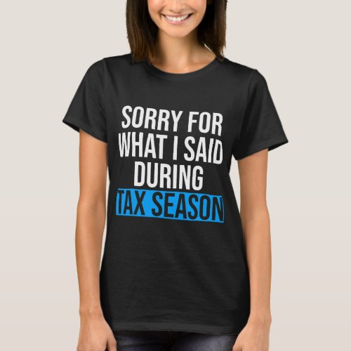 Accountant Accounting Funny Accountant Sorry For W T_Shirt