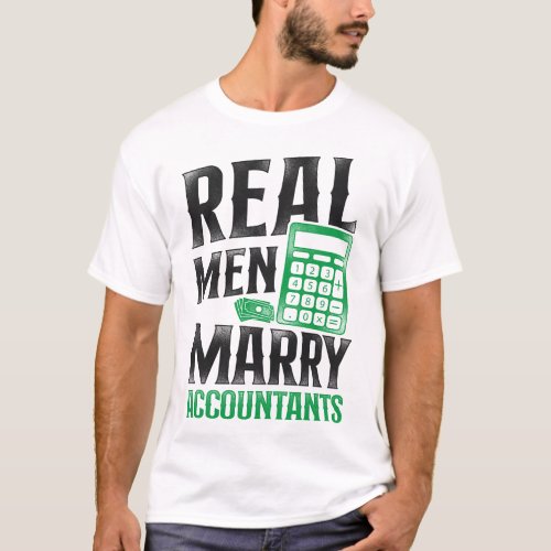 Accountant Accounting Real Men Marry Accountants T_Shirt