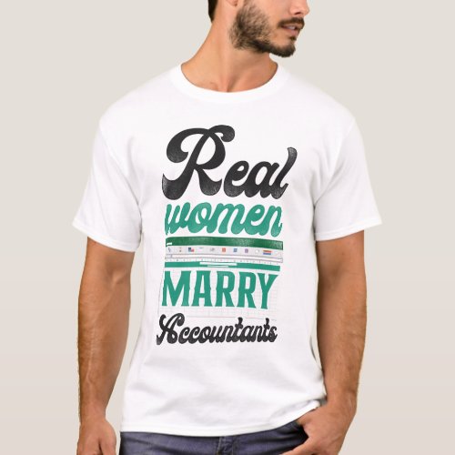 Accountant Accounting Real Women Marry Accountants T_Shirt