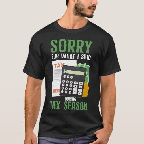 Accountant Accounting Sorry For What I Said During T_Shirt