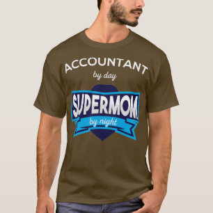 Accountant by day supermom T-Shirt