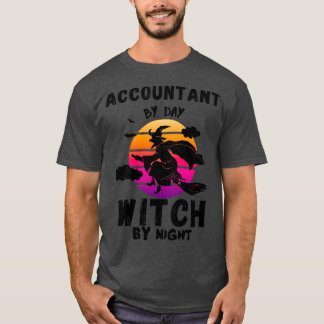 Accountant by day witch by night funny halloween c T-Shirt